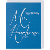 Happy Birthday Mr. Handsome Card. White foil embossed on  100 lb. Adriatic Blue Cover Paper with a bright white envelope.