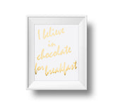 I Believe In Chocolate For Breakfast 11x14 Print On White Linen Paper