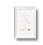 Gold foil Exist to be happy, not to impress. 11x17 print on white linen paper