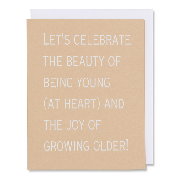 Birthday Card, Young At Heart Card, Aging Gracefully Card
