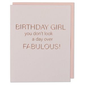 Birthday Girl you don't look a day over Fabulous! Birthday Card. Rose Gold Foil Embossed.  Light Pink Cotton Paper with a Blush Envelope.