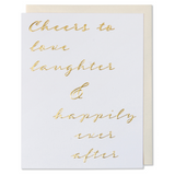 Gold Foil Embossed Cheers to love laughter & happily ever after, Wedding, Engagement, Love Card. Bright white paper with a white gold metallic envelope