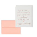 Rose Gold Foil Embossed Age is merely the number of years the world has been enjoying you. Happy Birthday! Card Natural white paper with blush envelope.
