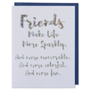 Friends Make Life More Sparkly. And More Memorable, And More Colorful. And More Fun. Silver blue holographic sparkly foil embossed on bright white paper with a metallic blue envelope.