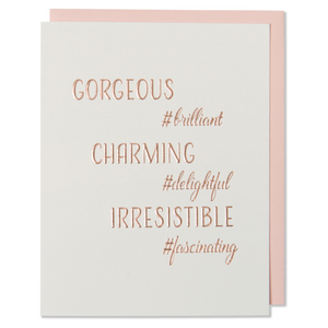 Rose Gold GORGEOUS #brilliant CHARMING #delightful IRRESISTIBEL #fascinating birthday card, friendship card for your girlfriend card. Natural white paper with a blush envelope.