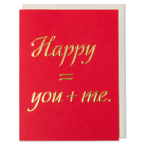 Gold Foil Embossed Happy = you + me. quote. An anniversary card, Valentine's Day card, love card, birthday card. Red paper with gold foil embossed font. White gold metallic envelope.