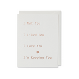 I Met You I liked You I'm Keeping You Card