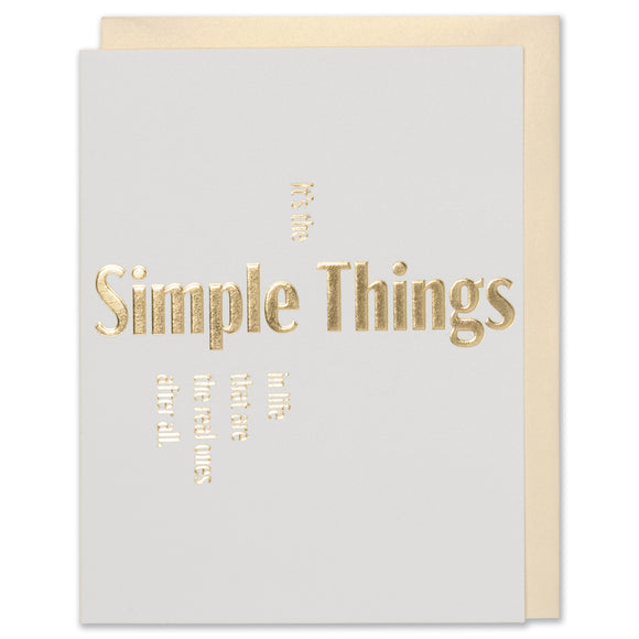 It's The Simple Things In Life That Are The Real Ones After All. Gold Foil Embossed quote friendship card on natural white paper with a white gold metallic envelope
