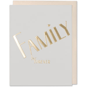 Gold Foil Embossed Family Quote, Adoption, Love, Sympathy Card. Family Is Forever Card. Bright white paper with a white gold metallic envelope.
