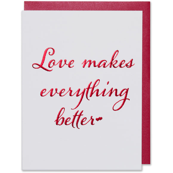 Red Foil Embossed Love makes everything better, an image of 2 little red foil hearts.  Bright white paper with a red metallic envelope. Anniversary card, Valentine's Day card, Love Card.