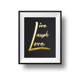 Live Laugh Love 11x14 Print Gold foil on black linen paper.