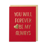 You Will Forever Be My Always - Anniversary, Valentine's Day, Love Card
