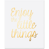 Gold foil Enjoy the little things 11x14 Print on white linen paper