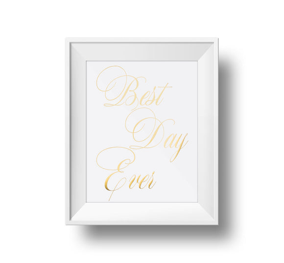 Best Day Ever 11x14 print. White paper with gold foil. No frame.